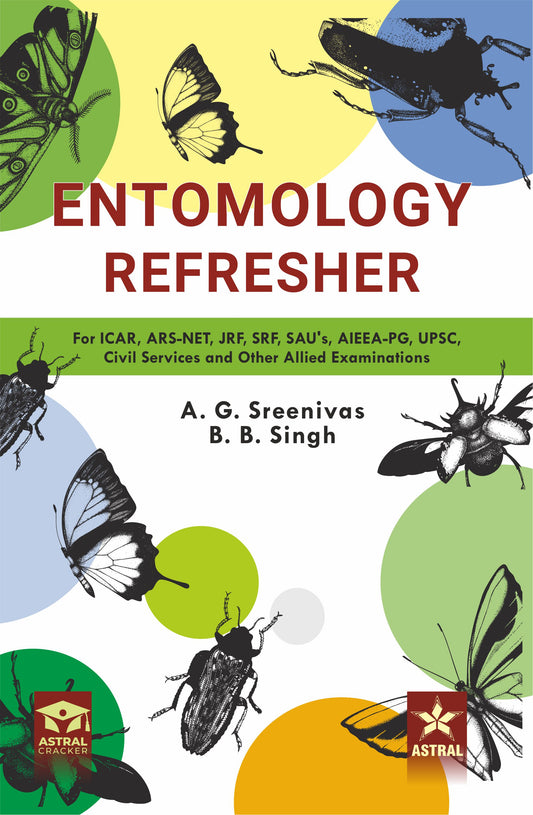 Entomology Refresher: For ICAR ARS NET JRF SRF SAU`s AIEEA PG UPSC Civil Services and Other Allied Examinations By A G Sreenivas