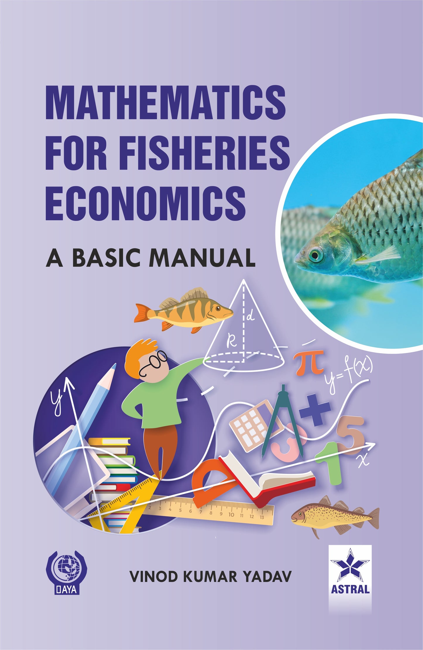 Mathematics for Fisheries Economics: A Basic Manual By Vinod Kumar Yadav
