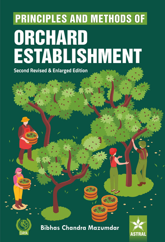 Principles and Methods of Orchard Establishment, 2nd Revised and Enlarged Edn By Bibhas Chandra Mazumdar