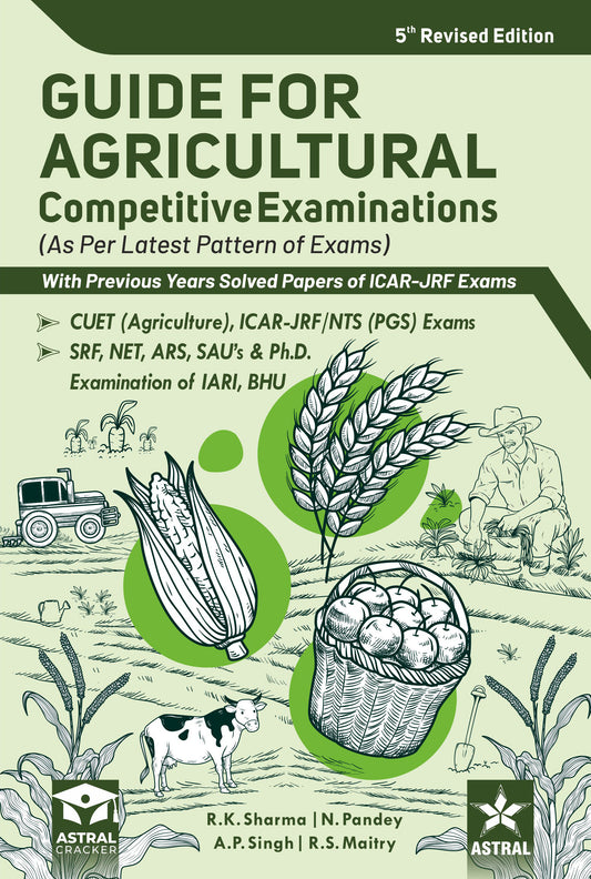 Guide for Agricultural Competitive Examinations 5th Revised Edition with Previous Years Solved Papers of ICAR-JRF Exams By R K Sharma