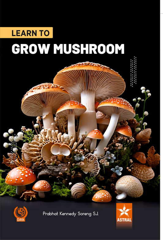 Learn to Grow Mushroom By Prabhat Kennedy Soreng S.J.