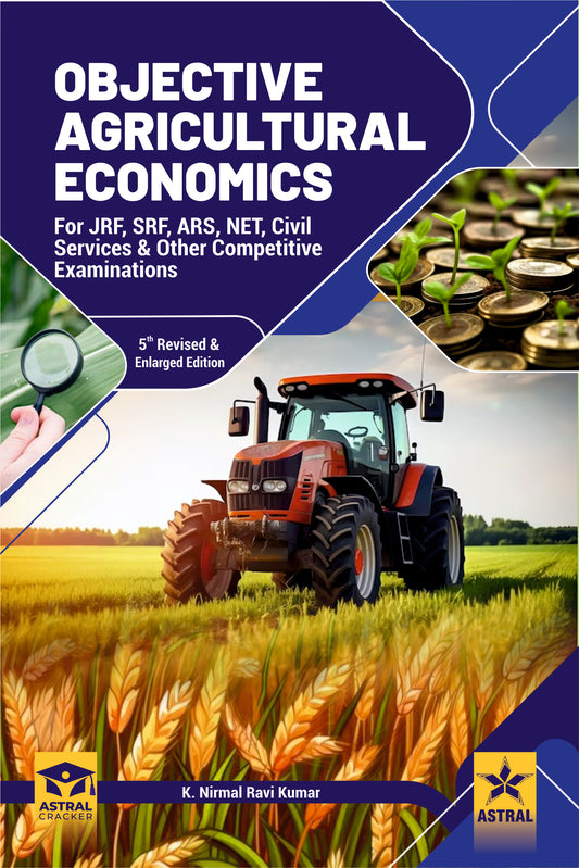 Objective Agricultural Economics: For JRF, SRF, ARS, Civil Services and Other Competitive Examinatios 5th Revised edn By K Nirmal Ravi Kumar