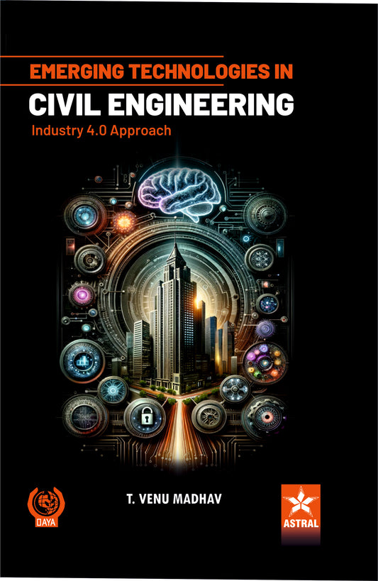 Emerging Technologies in Civil Engineering: Industry 4.0 Approach By T Venu Madhav