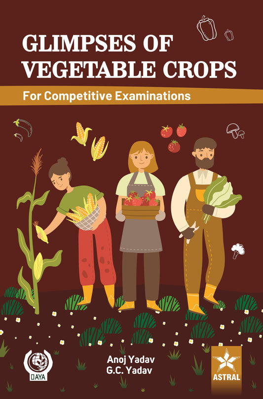 Glimpses of Vegetable Science for Competitive Examinations By Anoj Yadav