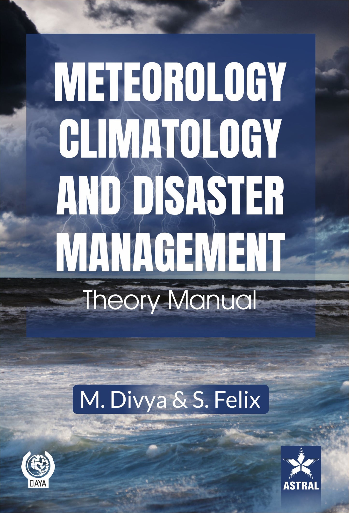 Meteorology, Climatology and Disaster Management: Theory Manual By M Divya