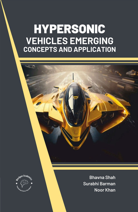 Hypersonic Vehicles: Emerging Concepts and Applications By Bhavna Shah