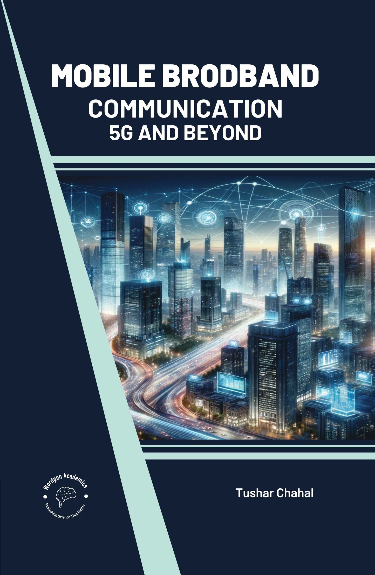 Mobile Broadband Communications: 5G and Beyond By Tushar Chahal