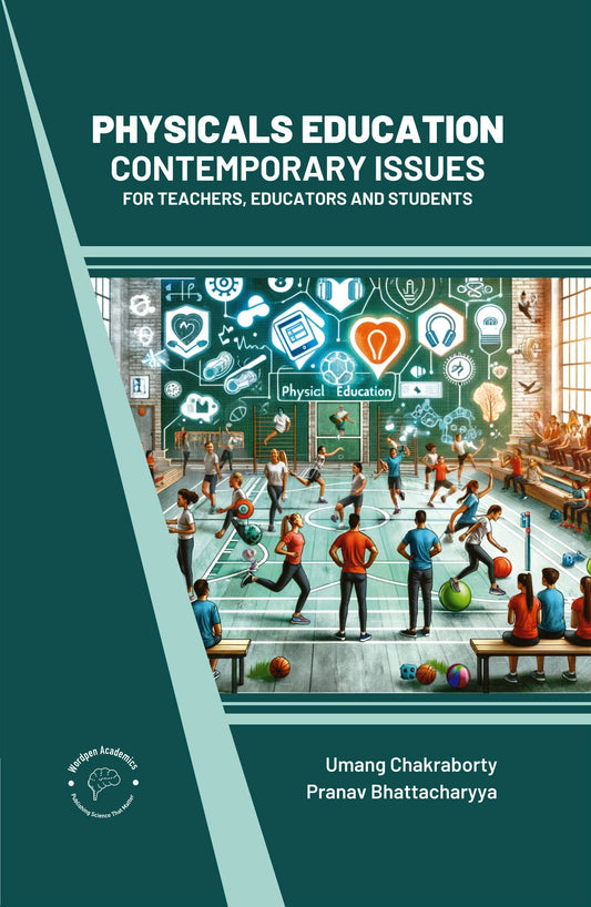 Physical Education: Contemporary Issues for Teachers Educators and Students By Umang Chakraborty