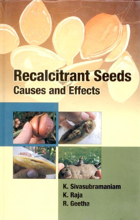 Recalcitrant Seeds: Causes and Effects By K Sivasubramaniam