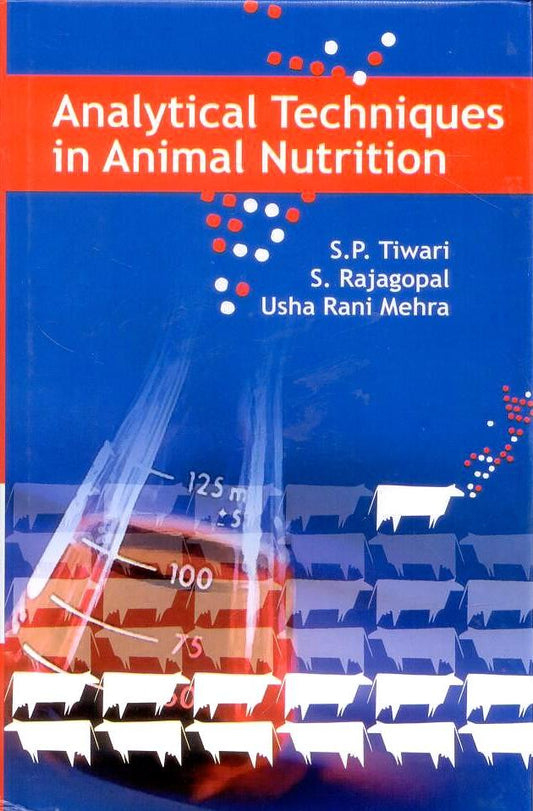 Analytical Techniques in Animal Nutrition By S P Tiwari