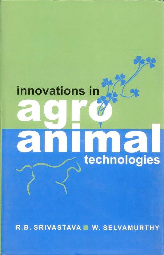 Innovations in Agro Animal Technologies By R B Srivastava