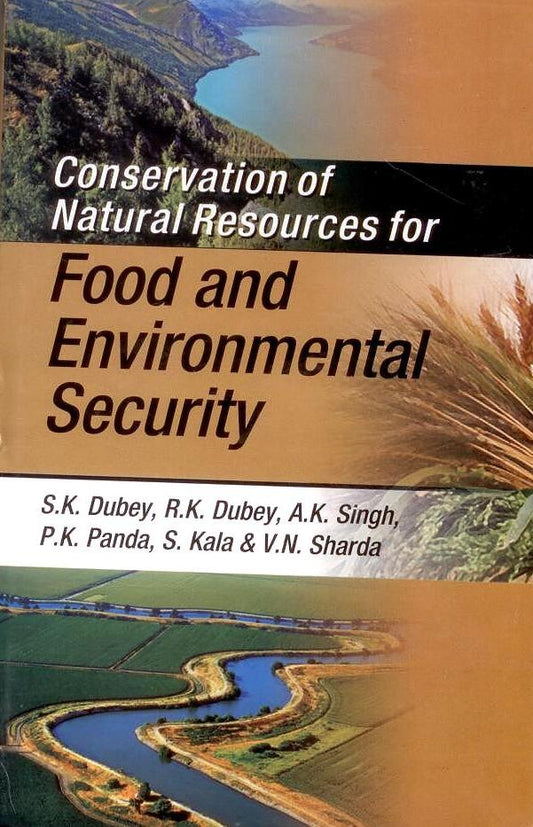 Conservation of Natural Resources for Food and Environmental Security By S K Dubey