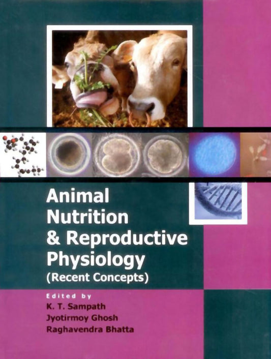 Animal Nutrition & Reproductive Physiology (Recent Concepts) By K T Sampath