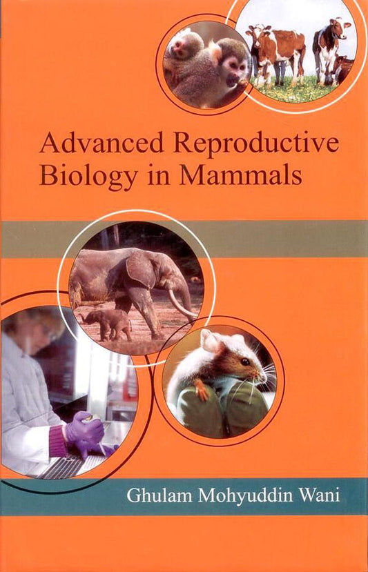 Advanced Reproductive Biology in Mammals By Ghulam Mohyuddin Wani