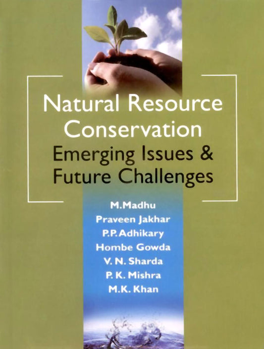Natural Resource Conservation Emerging Issues and Future Challenges By M Madhu