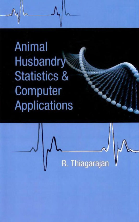 Animal Husbandry Statistics and Computer Applications By R Thiagarajan