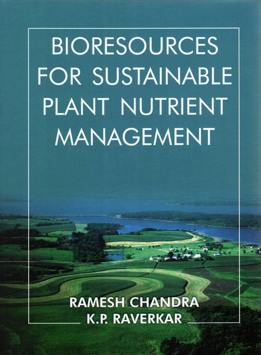 Bioresources for Sustainable Plant Nutrient Management By Ramesh Chandra
