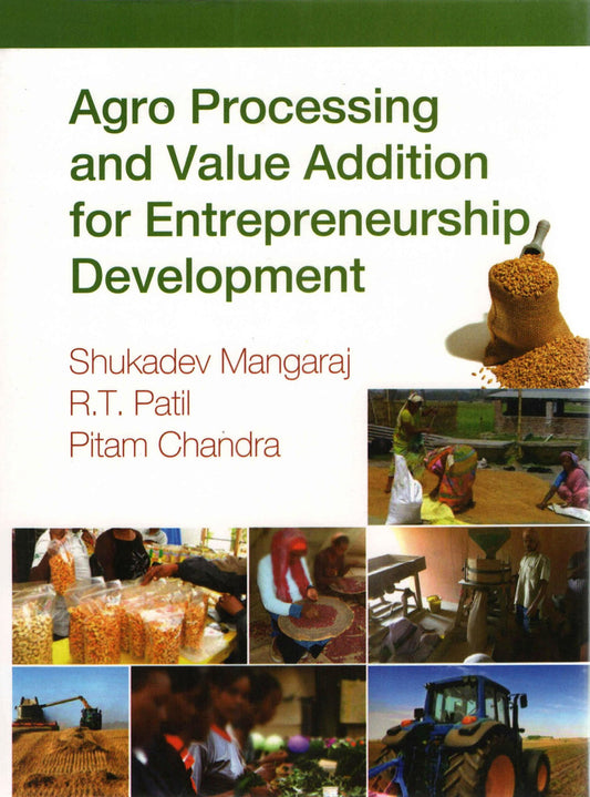 Agro Processing and Value Addition for Entrepreneurship Development By Mangaraj Shukadev