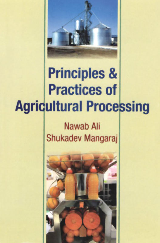Principle and Practices of Agricultural Processing By Nawab Ali