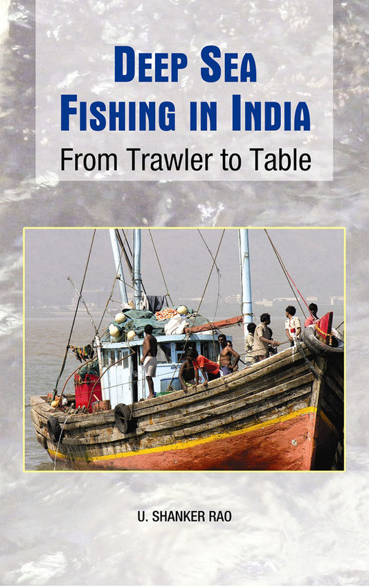 Deep Sea Fishing in India: From Trawler to Table By U Shanker Rao