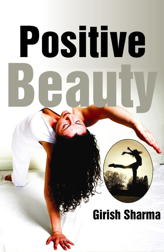 Positive Beauty By Girish Sharma