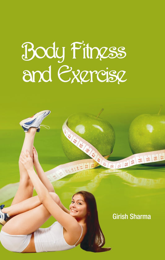 Body Fitness and Exercise By Girish Sharma
