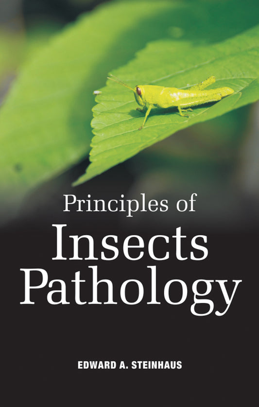 Principles of Insect Pathology By Edward A Steinhaus