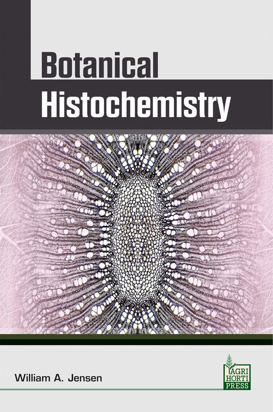 Botanical Histochemistry: Principles and Practice By William J Jensen