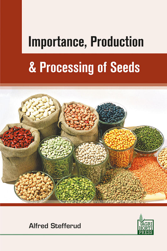 Importance, Production and Processing of Seeds By Alfred Stefferud