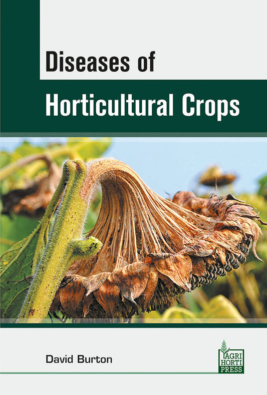 Diseases of Horticultural Crops By David Burton