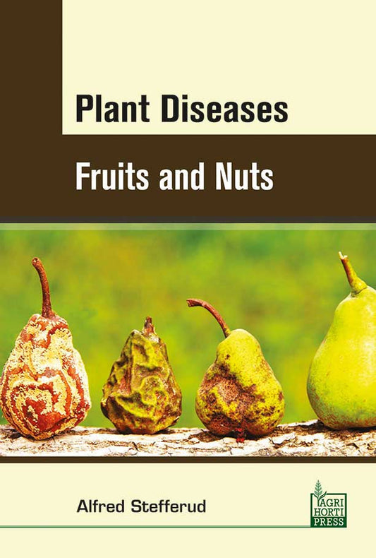 Plant Diseases: Fruits and Nuts By Alfred Stefferud