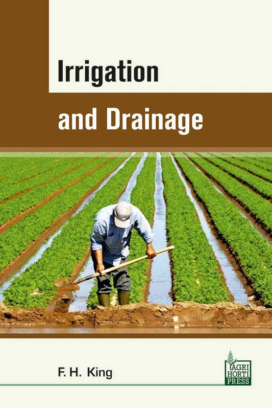 Irrigation and Drainage By Franklin Hiram King