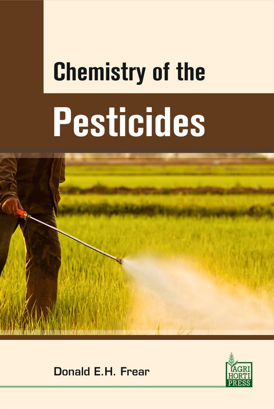 Chemistry of the Pesticides By Donald E.H. Frear