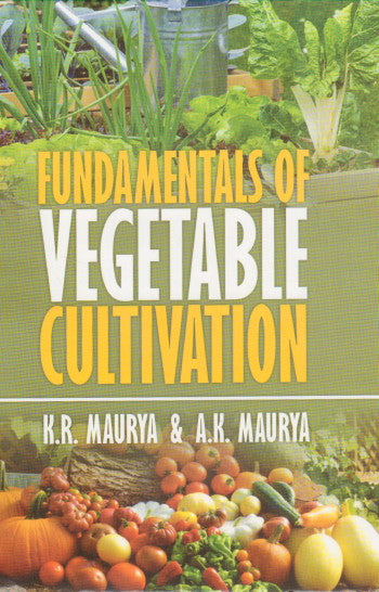 Fundamentals of Vegetable Cultivation By K R Maurya