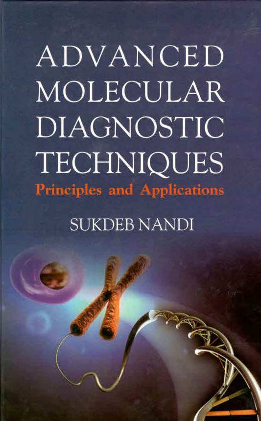 Advanced Molecular Diagnostic Techniques: Principles and Applications By Sukdeb Nandi
