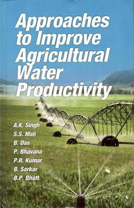 Approaches to Improve Agricultural Water Productivity By A K Singh