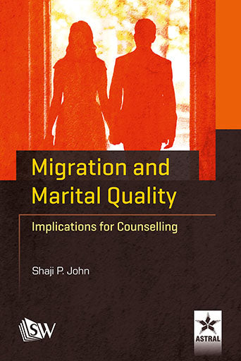 Migration and Marital Quality: Implications for Counselling By Shaji P. John