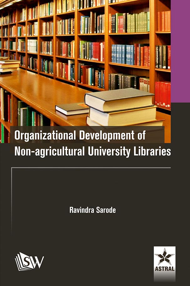 Organizational Development of Non-agricultural University Libraries By Ravindra Sarode