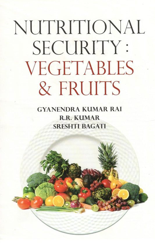 Nutritional Security: Vegetables and Fruits By Gyanendra Kumar Rai