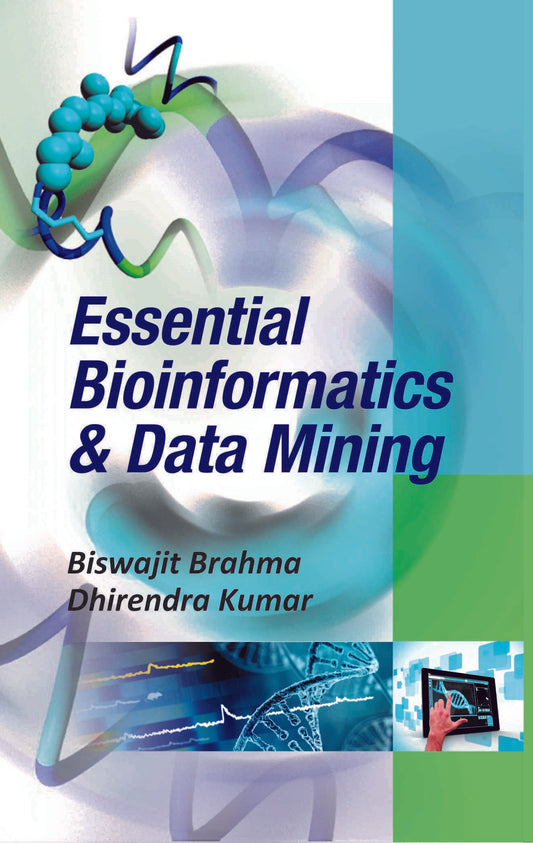 Essential Bioinformatics and Data Mining By Biswajit Brahma