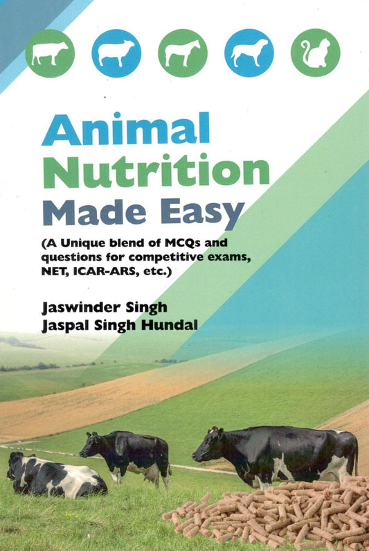 Animal Nutrition Made Easy (A Unique Blend of MCQs and Questions for Competitive Exam, NET, ICAR-ARS, etc.) By Jaswinder Singh