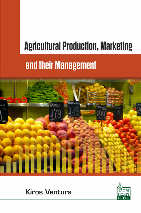 Agricultural Production Marketing and their Management By Kiros Ventura