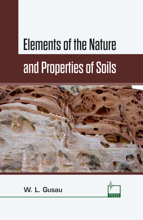 Elements of the Nature and Properties of Soils By W L Gusau