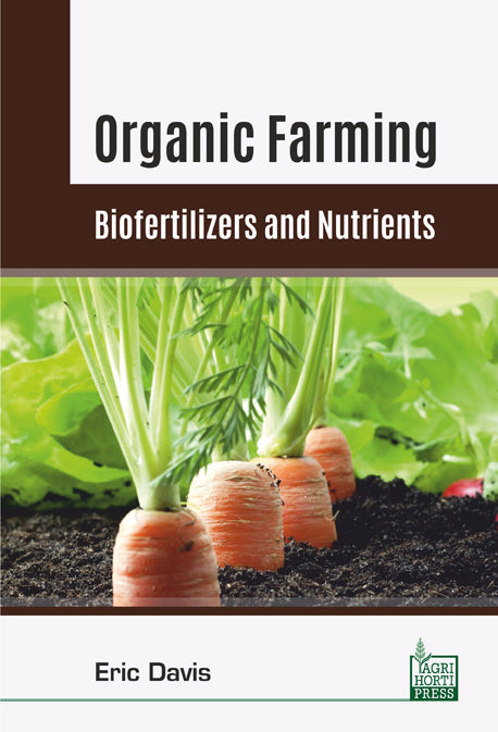 Organic Farming Biofertilizers and Nutrients By Eric Davis