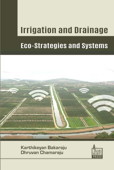 Irrigation and Drainage: Eco-Strategies and Systems By Karthikeyan Bakaraju