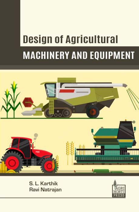 Design of Agricultural Machinery and Equipment By S L Karthik