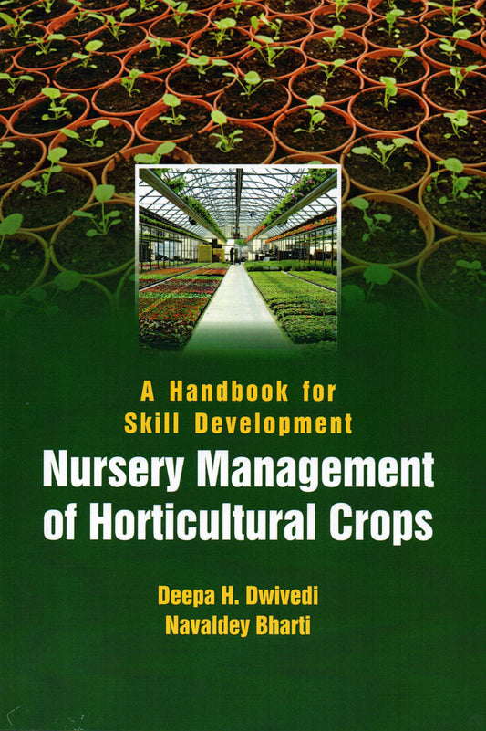 Handbook for Skill Development: Nursery Management of Horticulture Crops By Deepa H Dwivedi