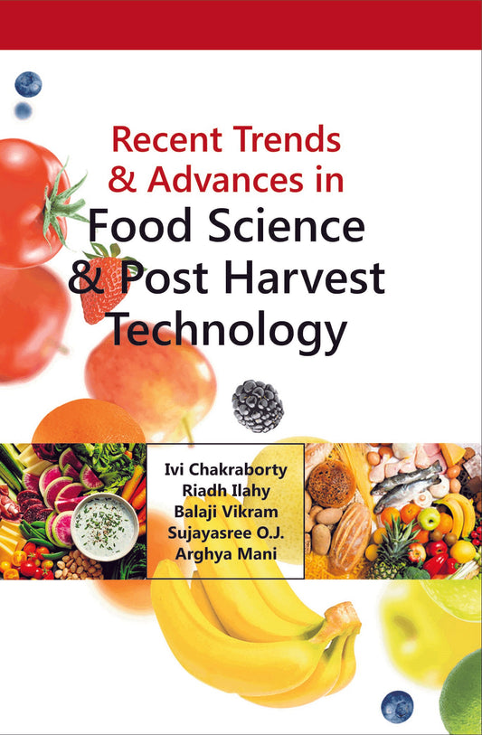 Recent Trends and Advances in Food Science and Post Harvest Technology By IVI Chakraborty