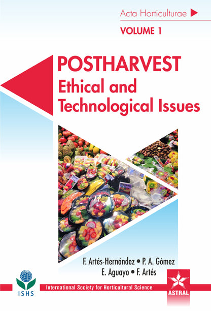 Postharvest: Ethical and Technological Issues in 3 Vols ( Acta Horticulturae 1194 ) By F Artes Hernandez