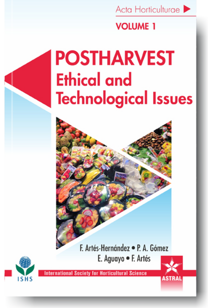 Postharvest: Ethical and Technological Issues in 3 Vols ( Acta Horticulturae 1194 ) By F Artes Hernandez